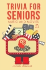 Trivia for Seniors: Music and Movies Edition: A Fun, Brain-Boosting Question Game to Test Your Knowledge of Scripture, Strengthen Your Fai By Jacob Maxwell Cover Image