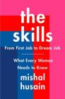 The Skills: From First Job to Dream Job—What Every Woman Needs to Know By Mishal Husain Cover Image
