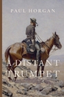 A Distant Trumpet By Paul Horgan Cover Image