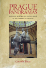 Prague Panoramas: National Memory and Sacred Space in the Twentieth Century (Russian and East European Studies) Cover Image