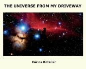 The Universe from My Driveway By Carlos Rotellar Cover Image