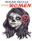 Sugar skull for women: A Coloring Book For Adult Relaxation With Beautiful fun skull Cover Image