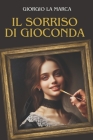 Il sorriso di Gioconda By Giorgio La Marca Cover Image