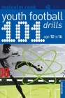 101 Youth Football Drills: Age 12 to 16 (101 Drills) By Malcolm Cook Cover Image