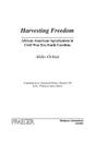 Harvesting Freedom: African American Agrarianism in Civil War Era South Carolina (Contributions in American History #190) By Akiko Ochiai Cover Image