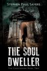 The Soul Dweller By Stephen Paul Sayers Cover Image