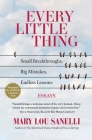 Every Little Thing: Small Breakthroughs, Big Mistakes, Endless Lessons Cover Image