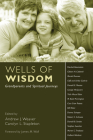 Wells of Wisdom By Andrew J. Weaver (Editor), Carolyn L. Stapleton (Editor) Cover Image