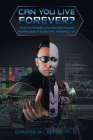 Can You Live Forever?: Your Extended Life and Continued Awareness a Scientific Perspective By Edward W. Reese Cover Image