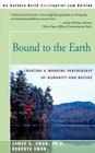 Bound to the Earth: Creating a Working Partnership of Humanity and Nature By James A. Swan, Roberta Swan (Joint Author) Cover Image