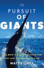 In Pursuit of Giants: One Man's Global Search for the Last of the Great Fish Cover Image