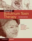 Manual of Botulinum Toxin Therapy By Daniel Truong (Editor), Dirk Dressler (Editor), Mark Hallett (Editor) Cover Image