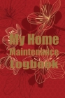 My Home Maintenance Logbook: Handyman Keeper To Keep Record of Maintenance for Date, Phone, Sketch Detail, System Appliance Cover Image