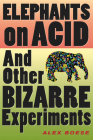 Elephants On Acid: And Other Bizarre Experiments Cover Image