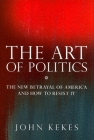 The Art of Politics: The New Betrayal of America and How to Resist It Cover Image