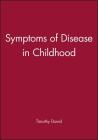 Symptoms of Disease in Childhood By Timothy David Cover Image