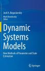 Dynamic Systems Models: New Methods of Parameter and State Estimation By Josif A. Boguslavskiy, Mark Borodovsky (Editor) Cover Image