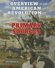 An Overview of the American Revolution: Through Primary Sources (American Revolution Through Primary Sources) By John Micklos Jr Cover Image