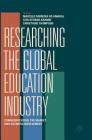 Researching the Global Education Industry: Commodification, the Market and Business Involvement By Marcelo Parreira Do Amaral (Editor), Gita Steiner-Khamsi (Editor), Christiane Thompson (Editor) Cover Image