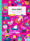 Hello, Robot!: Day-To-Day Life with Artificial Intelligence! By Cosicosa, Ana Seixas (Illustrator) Cover Image