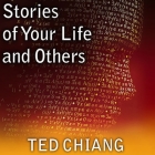 Stories of Your Life and Others Lib/E By Ted Chiang, Todd McLaren (Read by), Abby Craden (Read by) Cover Image