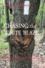 CHASING the WHITE BLAZE: Thru Hiking the Appalachian Trail By Ron Knickrehm Cover Image