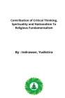 Contribution of Critical Thinking, Spirituality and Nationalism to Religious Fundamentalism By Indrawan Yudistira Cover Image