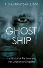 Ghost Ship: Institutional Racism and the Church of England By A. D. a. France-Williams Cover Image