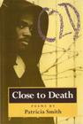 Close to Death: Poems By Patricia Smith Cover Image