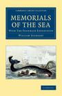 Memorials of the Sea: With 'The Franklin Expedition' (Cambridge Library Collection - Polar Exploration) By William Scoresby Cover Image
