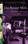 The Bronte Myth By Lucasta Miller Cover Image