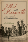 Jolliet and Marquette: A New History of the 1673 Expedition By Mark Walczynski Cover Image