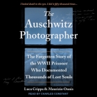 The Auschwitz Photographer: The Forgotten Story of the WWII Prisoner Who Documented Thousands of Lost Souls By Maurizio Onnis, Luca Crippa, Charles Constant (Read by) Cover Image