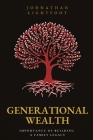Generational Wealth: Importance of Building a Family Legacy By Johnathan Lightfoot, Sara Arellano (Designed by), Amy Beeman (Editor) Cover Image