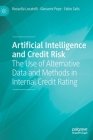 Artificial Intelligence and Credit Risk: The Use of Alternative Data and Methods in Internal Credit Rating By Rossella Locatelli, Giovanni Pepe, Fabio Salis Cover Image