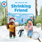 The Case of the Shrinking Friend: A Gumboot Kids Nature Mystery By Eric Hogan, Tara Hungerford Cover Image