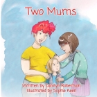 Two Mums By Robertson Carolyn, Keen Sophie (Illustrator) Cover Image