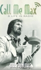 Call Me Max - A Life in Radio By Max Hunloke Cover Image
