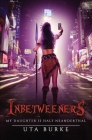 Inbetweeners: My daughter is half Neanderthal By Uta Burke Cover Image