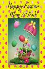 Happy Easter Mom & Dad! (Coloring Card): (Personalized Card) Inspirational Easter & Spring Messages, Wishes, & Greetings! By Florabella Publishing Cover Image