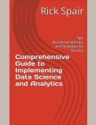 Comprehensive Guide to Implementing Data Science and Analytics: Tips, Recommendations, and Strategies for Success Cover Image