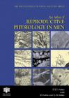 An Atlas of Reproductive Physiology in Men (Encyclopedia of Visual Medicine Series) Cover Image
