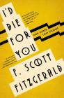 I'd Die For You: And Other Lost Stories By F. Scott Fitzgerald, Anne Margaret Daniel (Editor) Cover Image