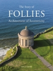 The Story of Follies: Architectures of Eccentricity By Celia Fisher Cover Image