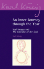 An Inner Journey Through the Year: Soul Images and the Calendar of the Soul By Karl König, Richard Steel (Editor), Simon Blaxland de Lange (Translator) Cover Image