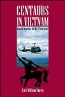 Centaurs in Vietnam: Untold Stories of the First Year By Carl William Burns Cover Image