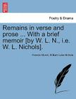 Remains in Verse and Prose ... with a Brief Memoir [By W. L. N., i.e. W. L. Nichols]. By Francis Kilvert, William Luke Nichols Cover Image
