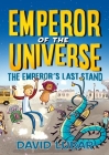The Emperor's Last Stand (Emperor of the Universe #3) By David Lubar Cover Image