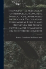 The Properties and Design of Reinforced Concrete. Instructions, Authorised Methods of Calculation, Experimental Results and Reports by the French Gove By France Commission Du Ciment Armé (Created by) Cover Image