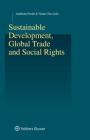 Sustainable Development, Global Trade and Social Rights (Studies in Employment and Social Policy Set) By Adalberto Perulli, Tiziano Treu Cover Image
